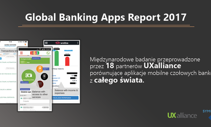 Global Banking Apps Report 2017 już dostępny - 45 mobilnych aplikacji bankowych porównanych w międzynarodowym badaniu UXalliance