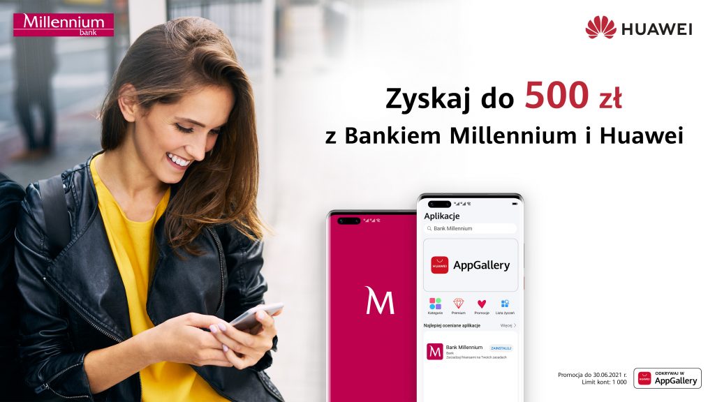 500 zł do zyskania – kolejny etap wspólnej kampanii Huawei i Banku Millennium