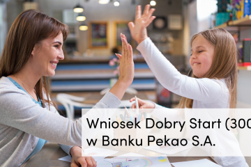 Dobry Start dostępny w Pekao24 oraz aplikacji PeoPay Dobry Start dostępny w Pekao24 oraz aplikacji PeoPay