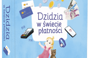 „Dzidzia w świecie płatności” - pierwsza tego typu propozycja na rynku wydawniczym