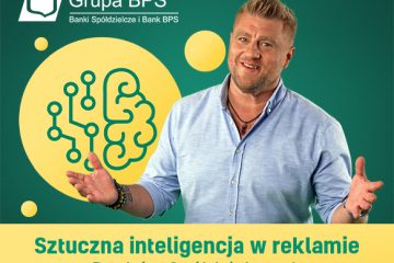Sztuczna inteligencja w kampanii reklamowej banków spółdzielczych Zrzeszenia BPS