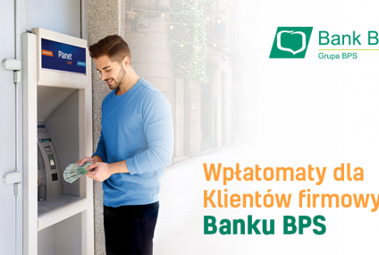 Bank BPS udostępnia klientom firmowym sieć wpłatomatów