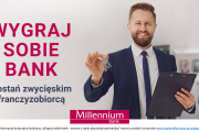 Bank Millennium zaprasza do udziału w konkursie „Wygraj sobie bank - otwórz z nami placówkę partnerską”