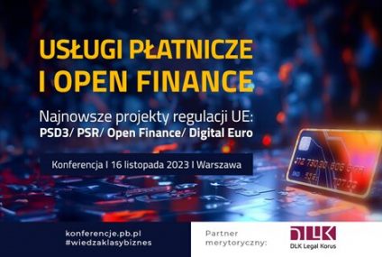 Poznaj najnowsze projekty regulacji UE w zakresie usług płatniczych i Open Finance