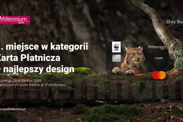 Bank Millennium ponownie jednym z najlepszych w jakości obsługi, złoto dla karty WWF Millennium Mastercard, Konto 360°Junior na podium
