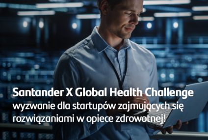 Rusza Santander X Global Health Challenge – wyzwanie dla startupów zajmujących się rozwiązaniami w opiece zdrowotnej