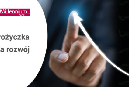 Pożyczka na rozwój firmy w Banku Millennium
