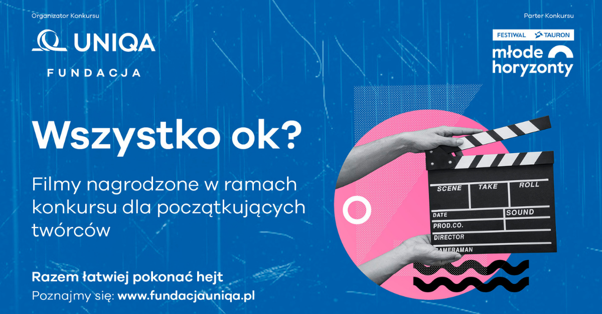Konkurs filmowy Fundacji Uniqa „Wszystko ok?” rozstrzygnięty