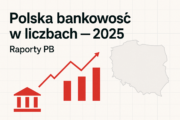 Polska bankowość w liczbach - II kw. 2025. Raporty "PB"