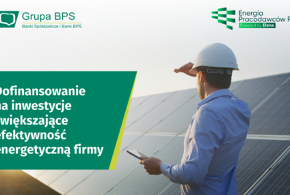 Szybsza ścieżka do energooszczędnych inwestycji dla klientów banków spółdzielczych Grupy BPS i Banku BPS