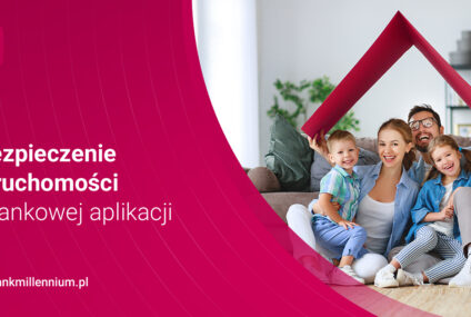 Ubezpieczenia nieruchomości w aplikacji Banku Millennium