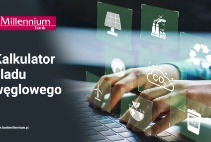 Bank Millennium udostępnia darmowy kalkulator śladu węglowego dla firm