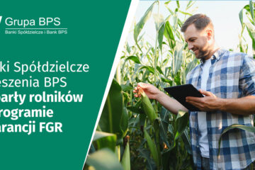 Banki spółdzielcze Zrzeszenia BPS wsparły rolników w programie gwarancji FGR