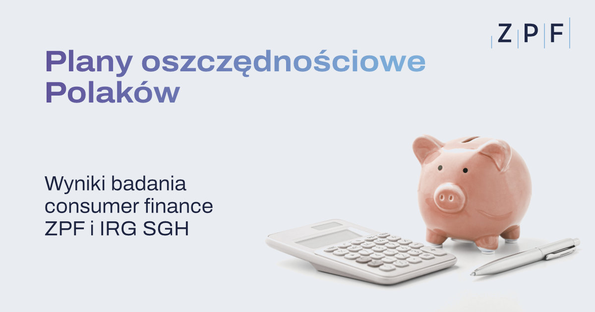 Na co Polacy planują oszczędzać w 2026 roku? Wyniki ankiety ZPF i IRG SGH