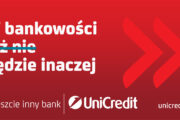 „Wyobraź sobie bankowość na nowo” - UniCredit startuje z kampanią wprowadzającą markę na polski rynek