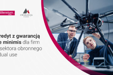 Nowe warunki gwarancji de minimis dla sektora obronności i dual use w Banku Millennium