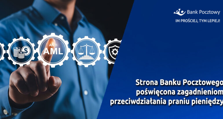 Bank Pocztowy uruchomił serwis edukacyjny mający wyjaśniać kwestie związane z procedurami dotyczącymi przeciwdziałania praniu pieniędzy (AML)