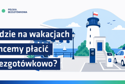 Badanie Fundacji Polska Bezgotówkowa: 63 proc. Polaków oczekuje płatności bezgotówkowych w wakacyjnej gastronomii