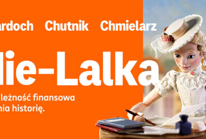 „Nie-Lalka" ING Banku Śląskiego. Twardoch, Chutnik i Chmielarz dopisali losy bohaterom Prusa