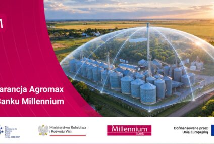 Bank Millennium wprowadza gwarancję Agromax z BGK dla firm rolno-spożywczych