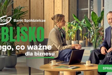 SGB uruchamia odsłonę kampanii „Blisko tego, co ważne" skierowaną do przedsiębiorców